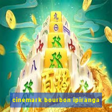 cinemark bourbon ipiranga